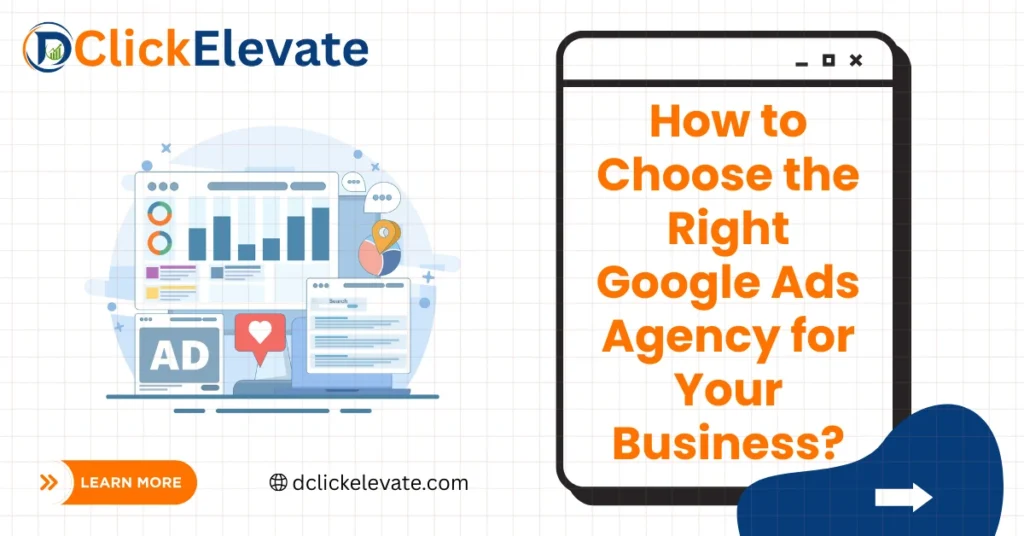 How to Choose the Right Google Ads Agency for Your Business