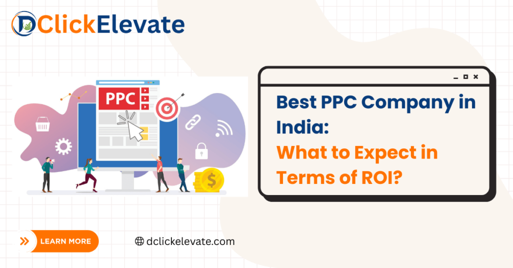Best PPC Company in India: What to Expect in Terms of ROI