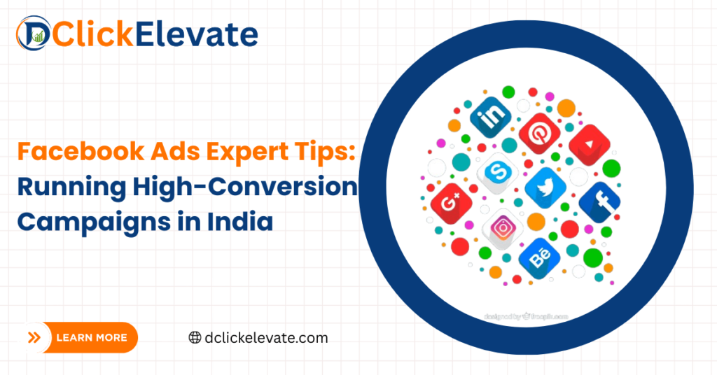 Facebook Ads Expert Tips Running High-Conversion Campaigns in India