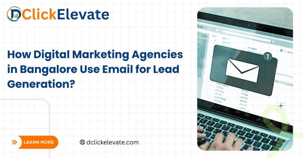 How Digital Marketing Agencies in Bangalore Use Email for Lead Generation