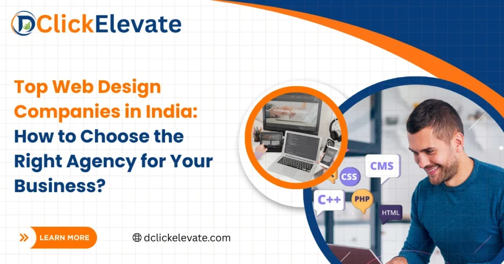 Top Web Design Companies in India: How to Choose the Right Agency for Your Business