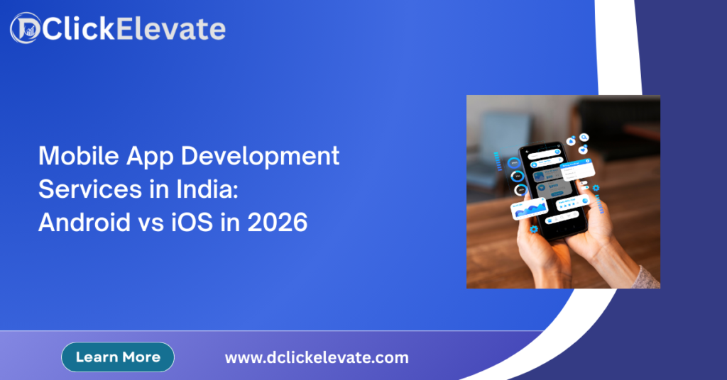 Mobile App Development Services in India: Android vs iOS in 2026