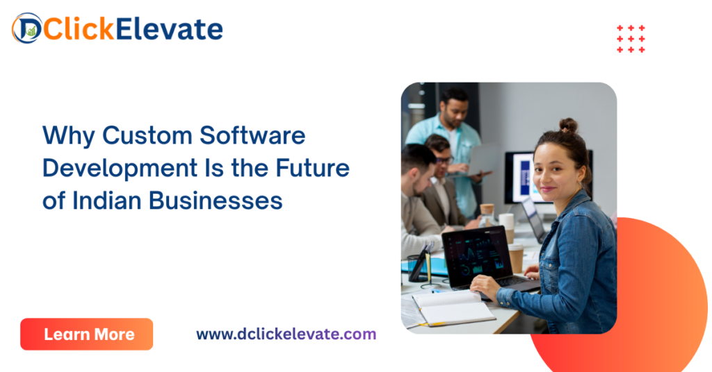 Custom Software Development Is the Future of Indian Businesses