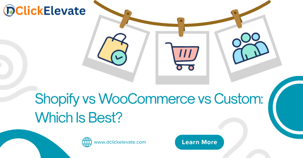 Shopify vs WooCommerce vs Custom Ecommerce Website: Which Platform Is Best? (2026 Guide)